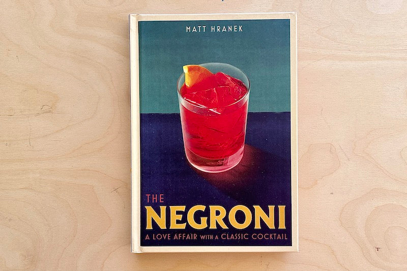 The Negroni: A Love Affair With a Classic Cocktail by Matt Hranek with 31 recipes.