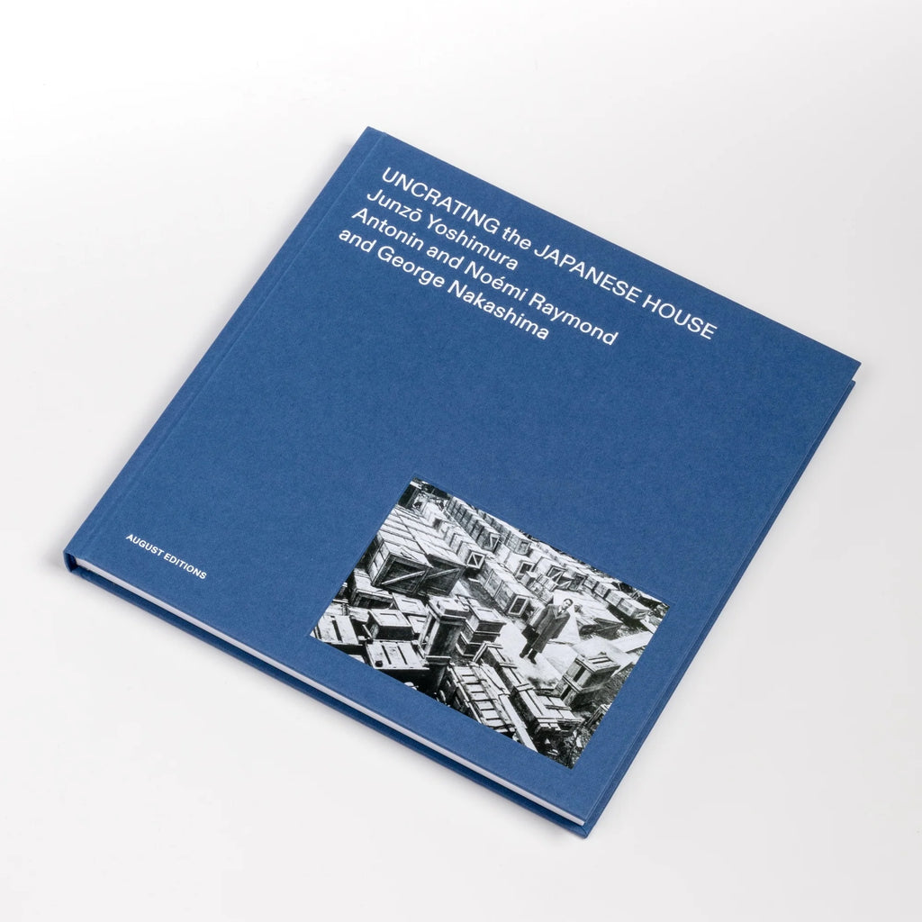 Uncrating the Japanese House: Junzo Yoshimura, Antonin and Noémi