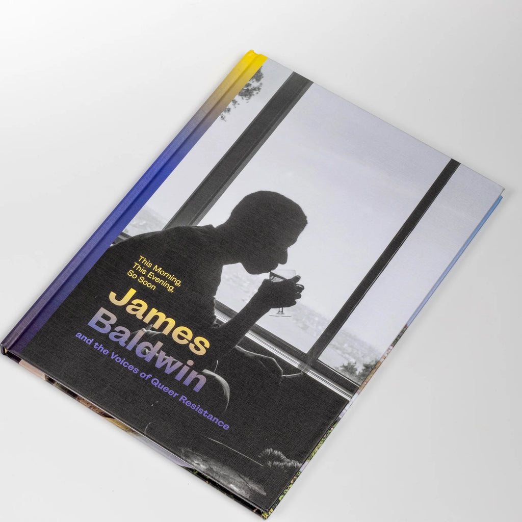 Cover of This Morning, This Evening, So Soon - James Baldwin and the Voices of Queer Resistance book and catalog for exhibit.