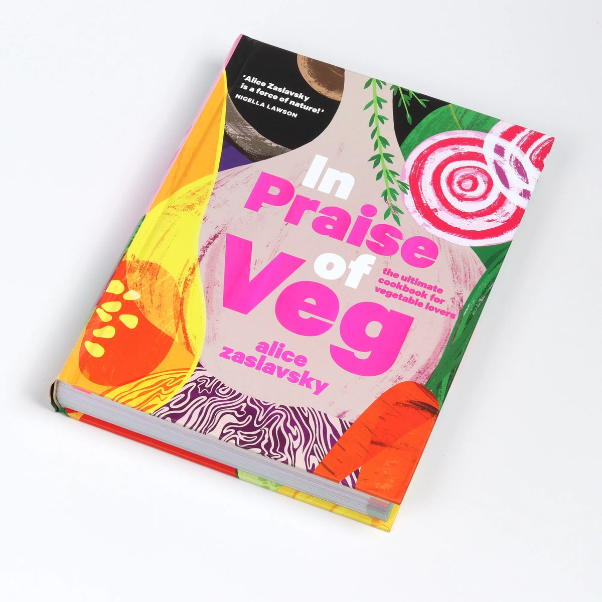 In Praise of Veg: The Ultimate Cookbook for Vegetable Lovers by