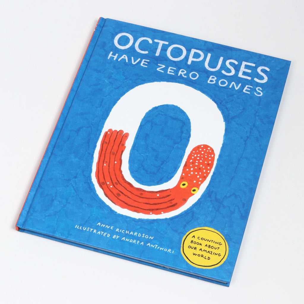 Octopuses have Zero Bones by Anne Richardson with illustrations by Andrea Antinori.