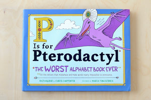 
            
                Load image into Gallery viewer, P Is for Pterodactyl: The Worst Alphabet Book Ever, a dry, funny and an OK staff favorite created by Raj Haldar and Chris Carpenter with pictures by Maria Rina Beddia.
            
        