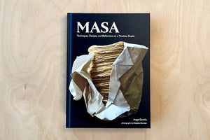 Masa: Techniques, Recipes, and Reflections on a Timeless Staple by Jose Gaviria cookbook.