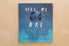 Here We Are: Notes for Living on Planet Earth children's book by Oliver Jeffers.